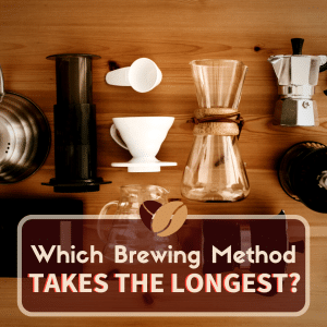 which brewing method takes the longest