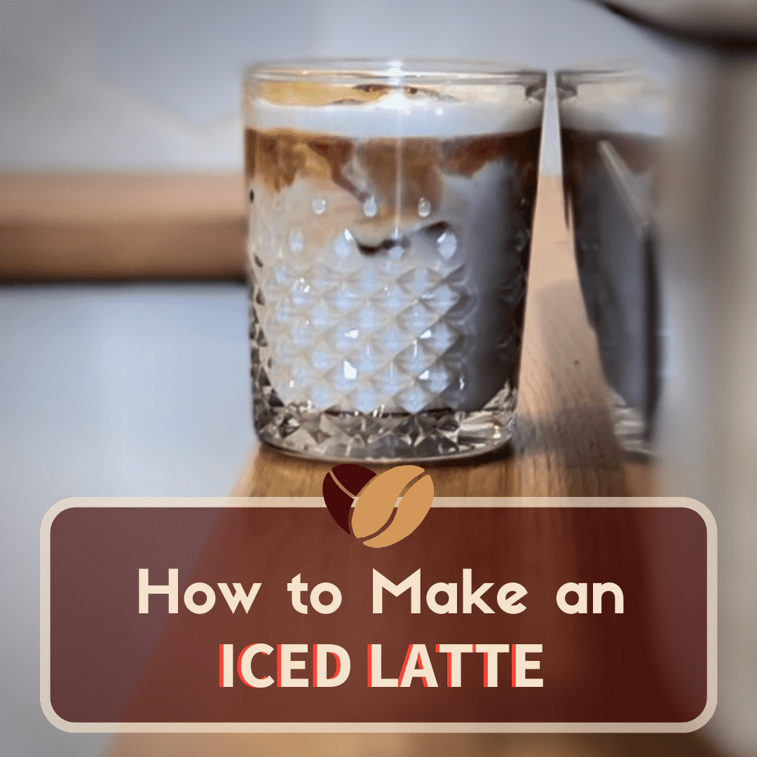 How To Make An Iced Latte - Ultimate 2024 Step-by-Step Guide